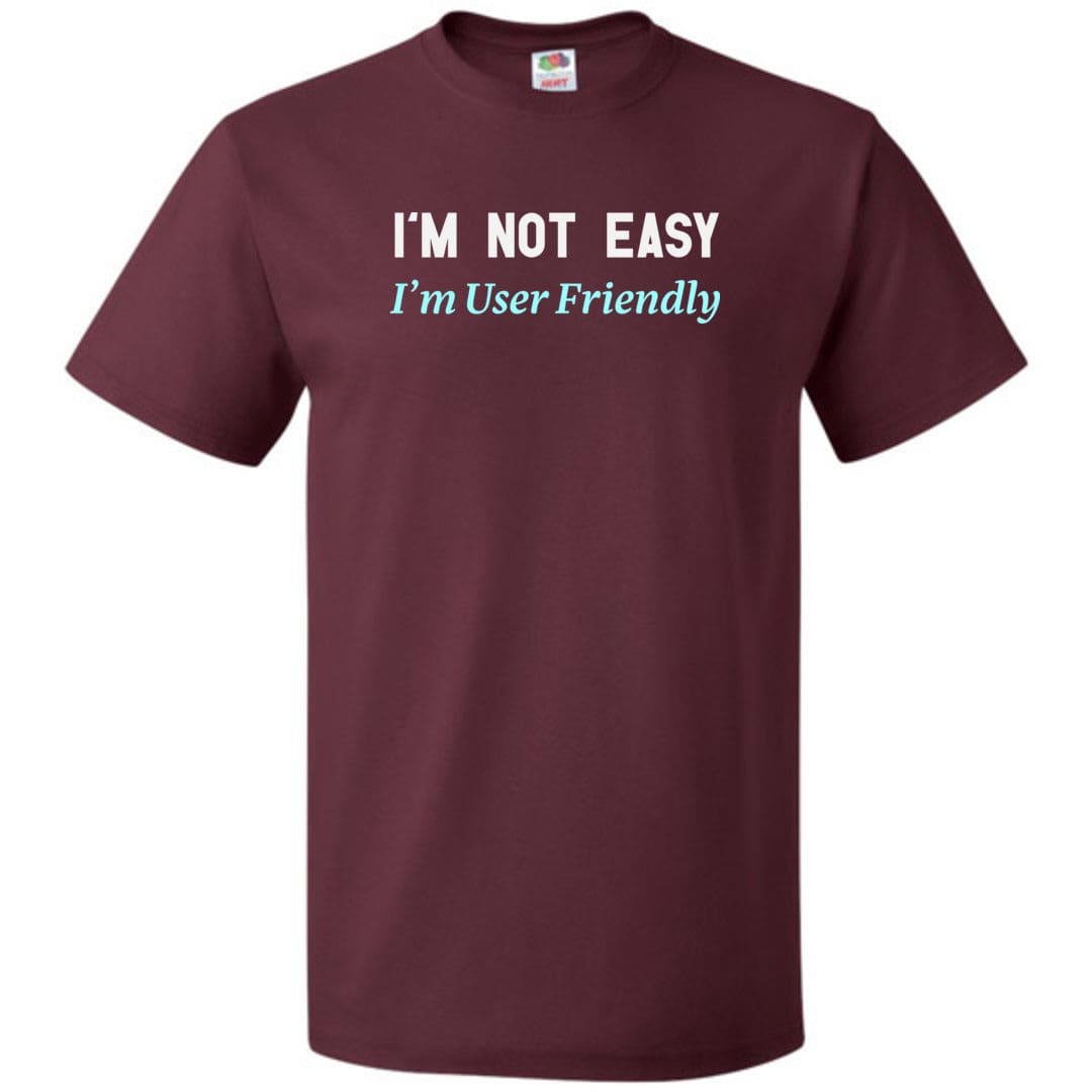 I’m Not Easy I’m User Friendly Unisex Classic Tee - Maroon / S
