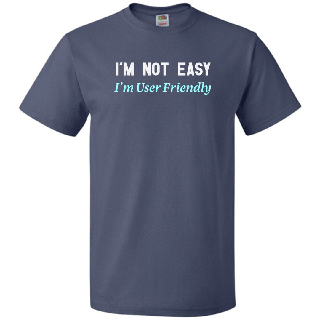 I’m Not Easy I’m User Friendly Unisex Classic Tee - Denim / S