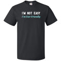 I’m Not Easy I’m User Friendly Unisex Classic Tee - Black / S