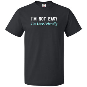 I’m Not Easy I’m User Friendly Unisex Classic Tee - Black / S
