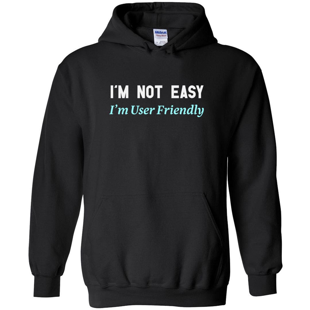 I’m Not Easy I’m User Friendly Unisex Pullover Hoodie - Black / S