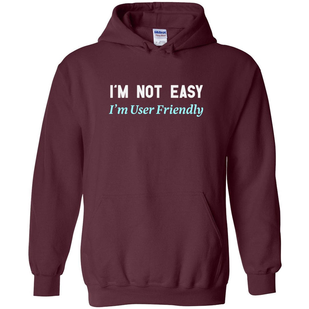 I’m Not Easy I’m User Friendly Unisex Pullover Hoodie - Maroon / S