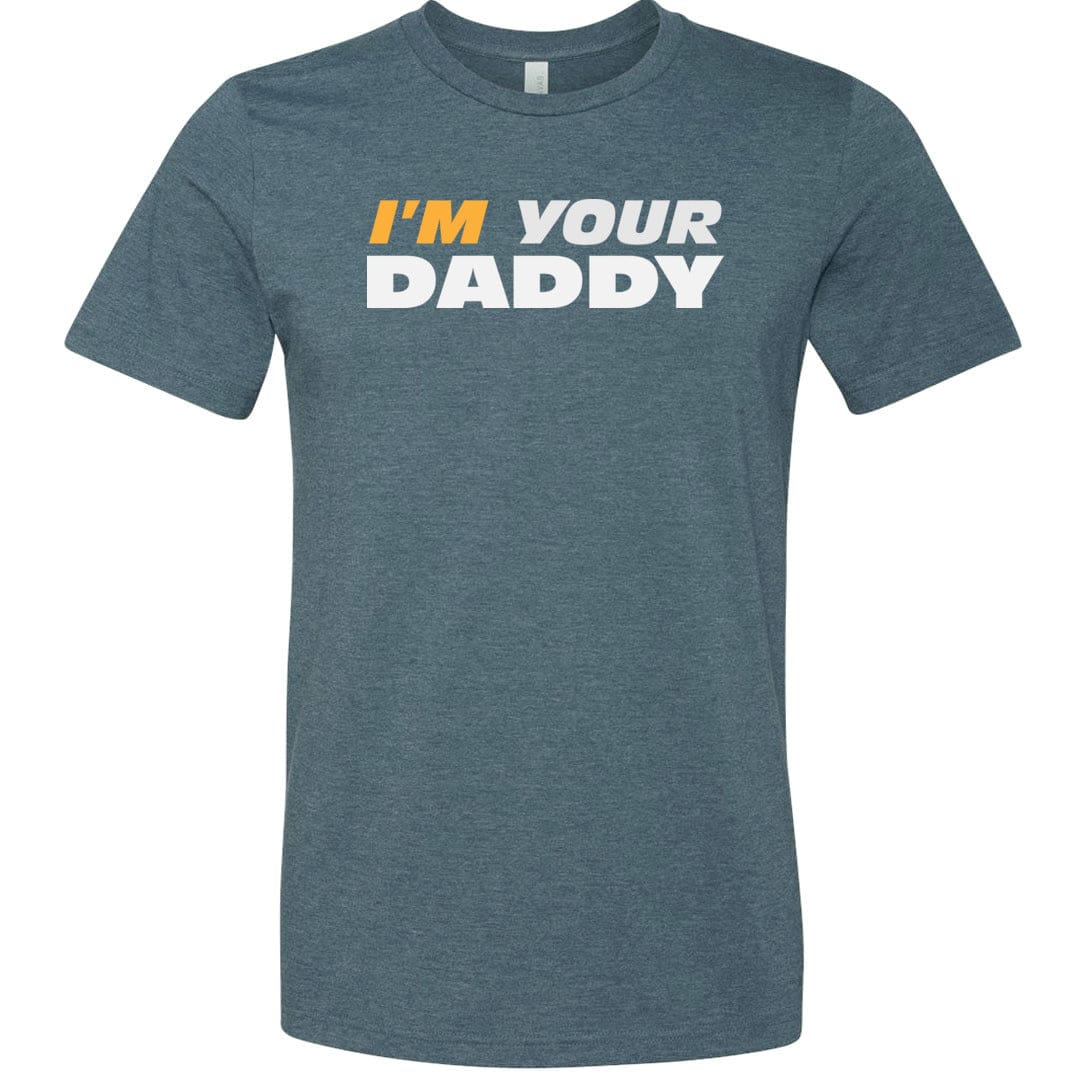 I’m Your Daddy Unisex Premium Tee - Heather Slate / XS