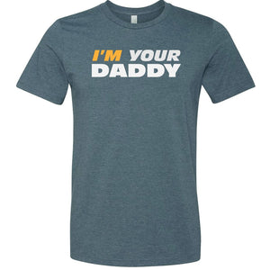 I’m Your Daddy Unisex Premium Tee - Heather Slate / XS