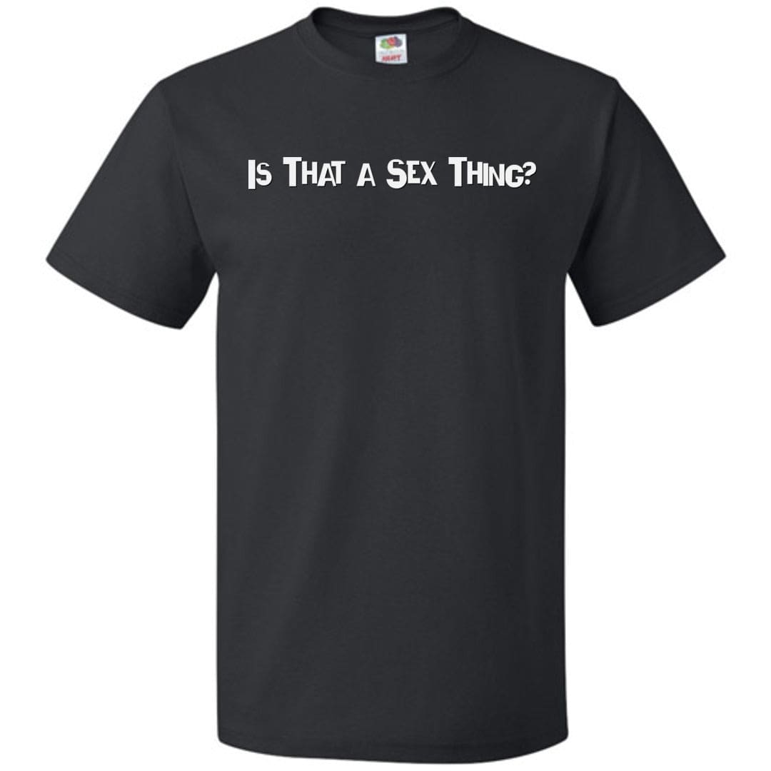 Is That A Sex Thing? Unisex Classic Tee - Black / S