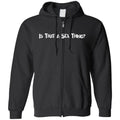 Is That A Sex Thing? Unisex Zip Hoodie - Black / S