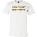 Unneccessary Unhingement Unisex Premium Tee - White / XS