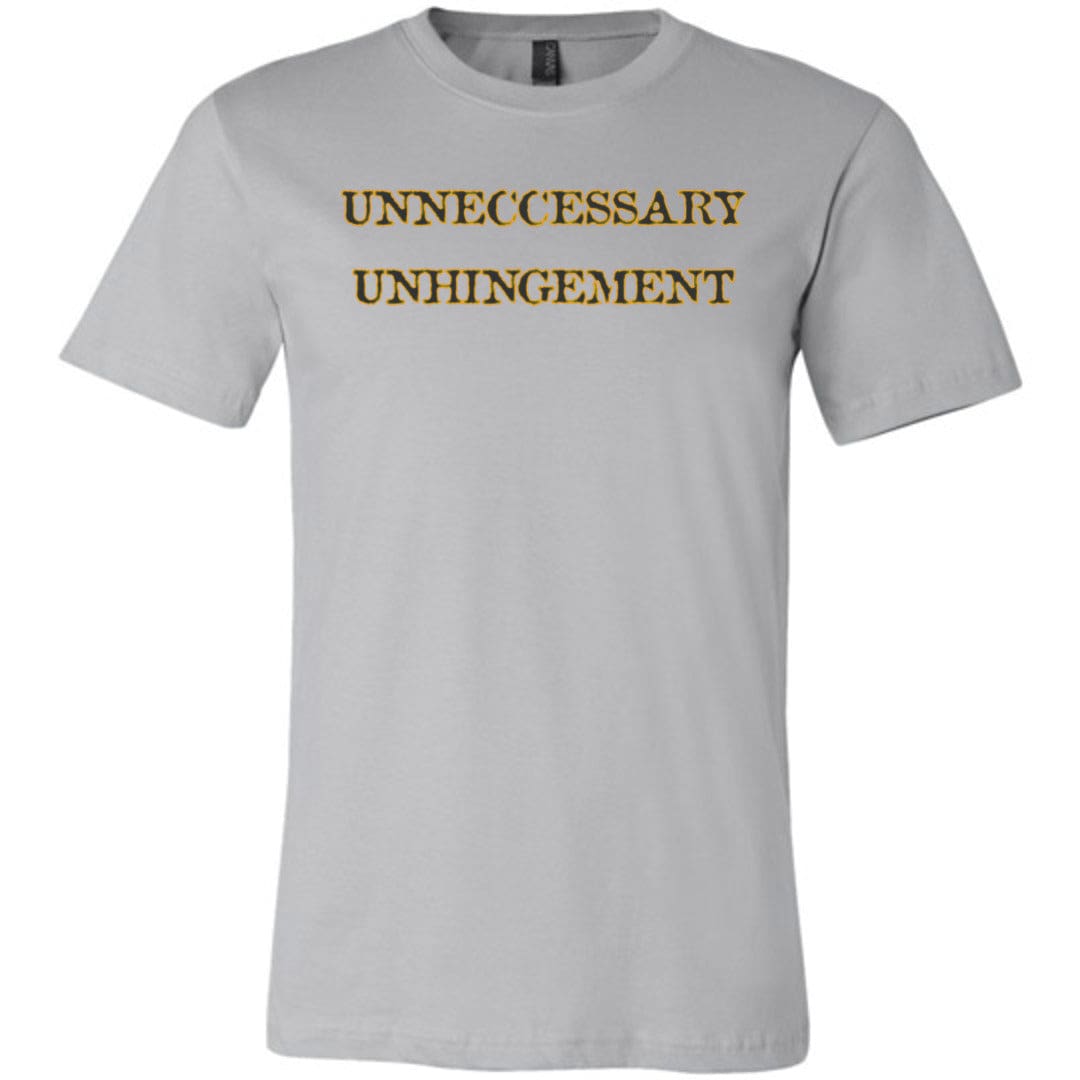 Unneccessary Unhingement Unisex Premium Tee - Silver / XS