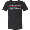 We’re Here We’re Queer Roll for Initiative Unisex Premium Tee - Black Heather / XS