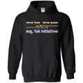 We’re Here We’re Queer Unisex Pullover Hoodie - Black / S