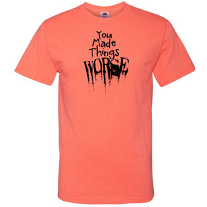 You Made Things WORSE Unisex Classic Tee - Retro Heather Coral / S