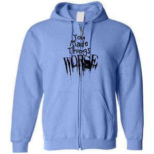 You Made Things WORSE Unisex Zip Hoodie - Carolina Blue / S