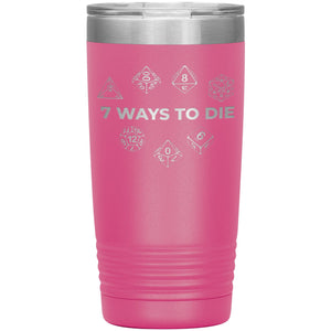 7 Ways To Die 20oz Vacuum Tumbler - Pink - Tumblers