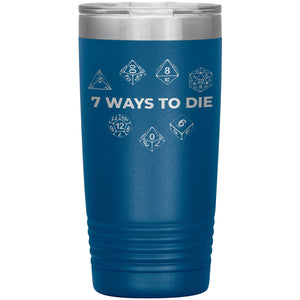 7 Ways To Die 20oz Vacuum Tumbler - Blue - Tumblers