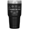 7 Ways To Die 30oz Vacuum Tumbler - Black - Tumblers