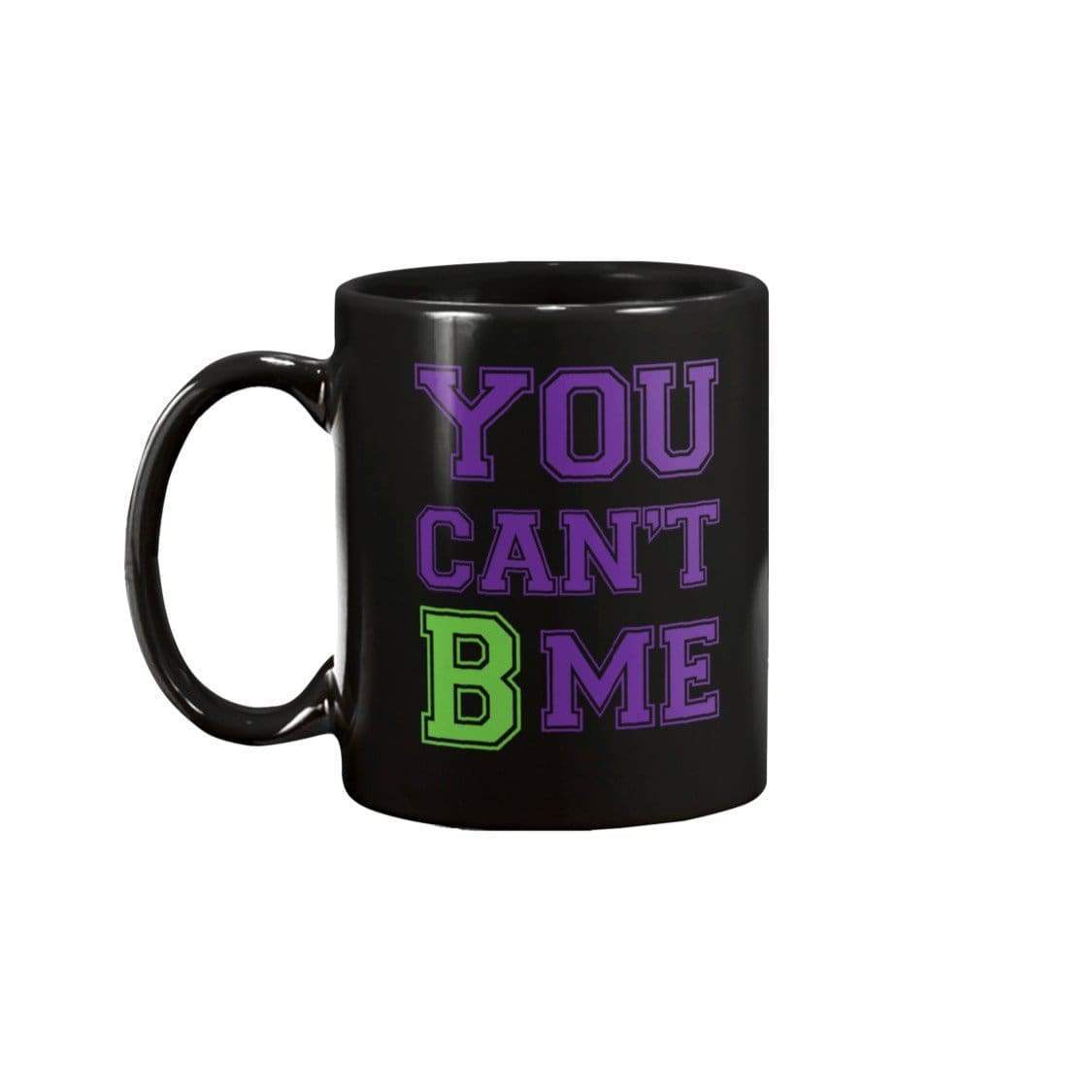 All Nerds Here You Can’t B Me 11oz Coffee Mug - Black / 11OZ - Mugs
