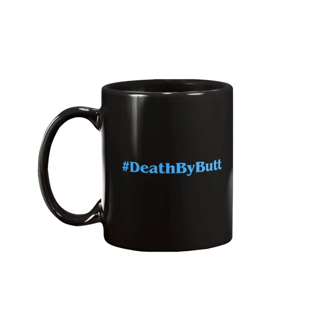 Death By Butt #DeathByButt 11oz Coffee Mug - Mugs