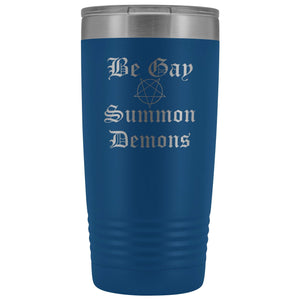 Dice Priori Be Gay Summon Demons 20oz Vacuum Tumbler - Blue - Tumblers