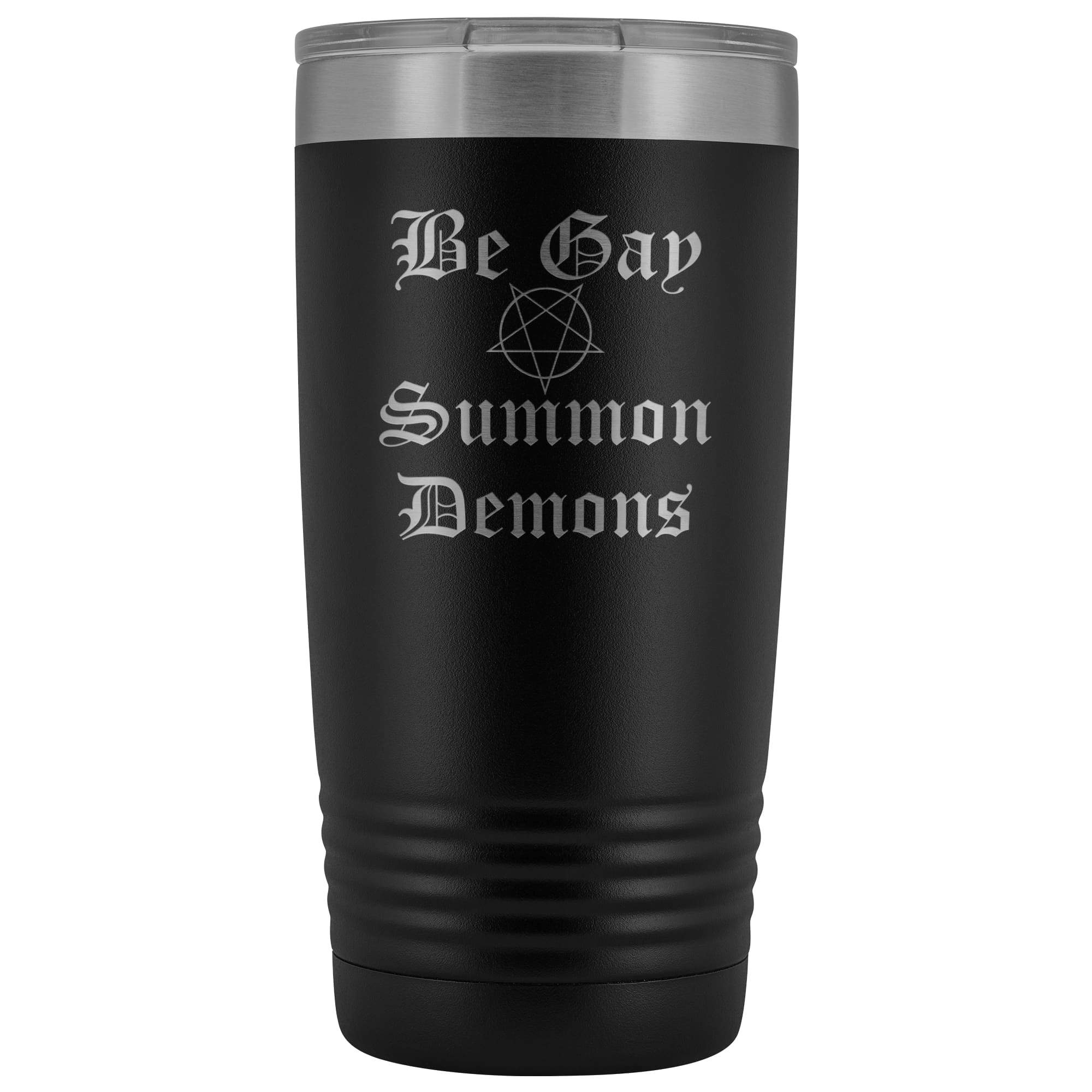 Dice Priori Be Gay Summon Demons 20oz Vacuum Tumbler - Black - Tumblers