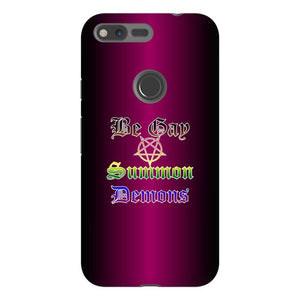 Dice Priori Be Gay Summon Demons Inclusive Phone Case - Tough - Premium Glossy Tough Case / Google Pixel XL