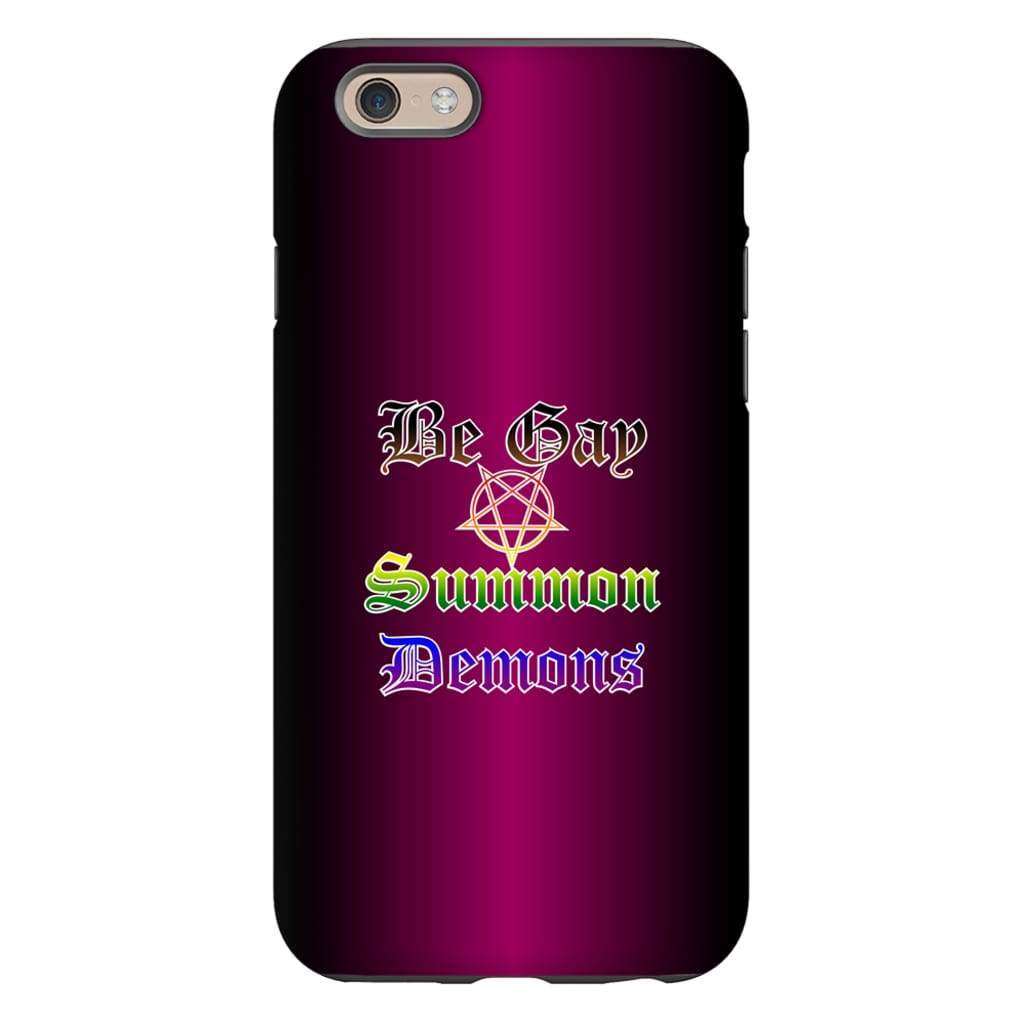 Dice Priori Be Gay Summon Demons Inclusive Phone Case - Tough - Premium Glossy Tough Case / iPhone 6s