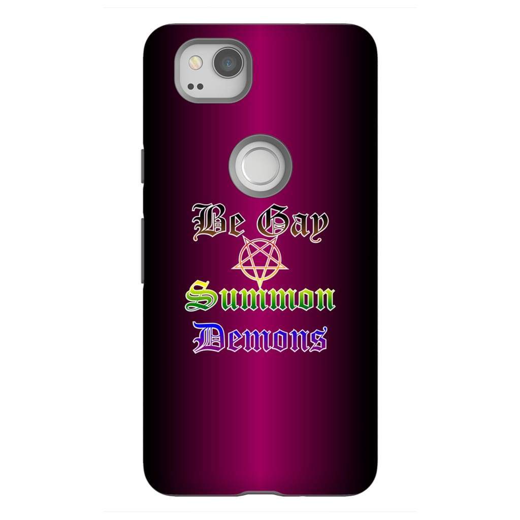 Dice Priori Be Gay Summon Demons Inclusive Phone Case - Tough - Premium Glossy Tough Case / Google Pixel 2