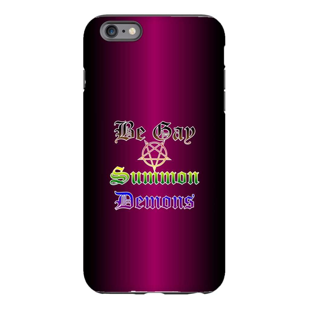 Dice Priori Be Gay Summon Demons Inclusive Phone Case - Tough - Premium Glossy Tough Case / iPhone 6 Plus