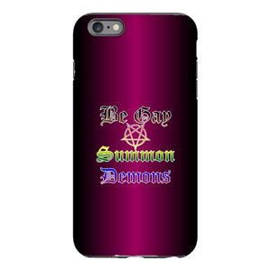 Dice Priori Be Gay Summon Demons Inclusive Phone Case - Tough - Premium Glossy Tough Case / iPhone 6 Plus