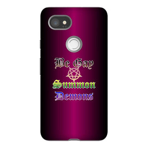 Dice Priori Be Gay Summon Demons Inclusive Phone Case - Tough - Premium Glossy Tough Case / Google Pixel 2 XL