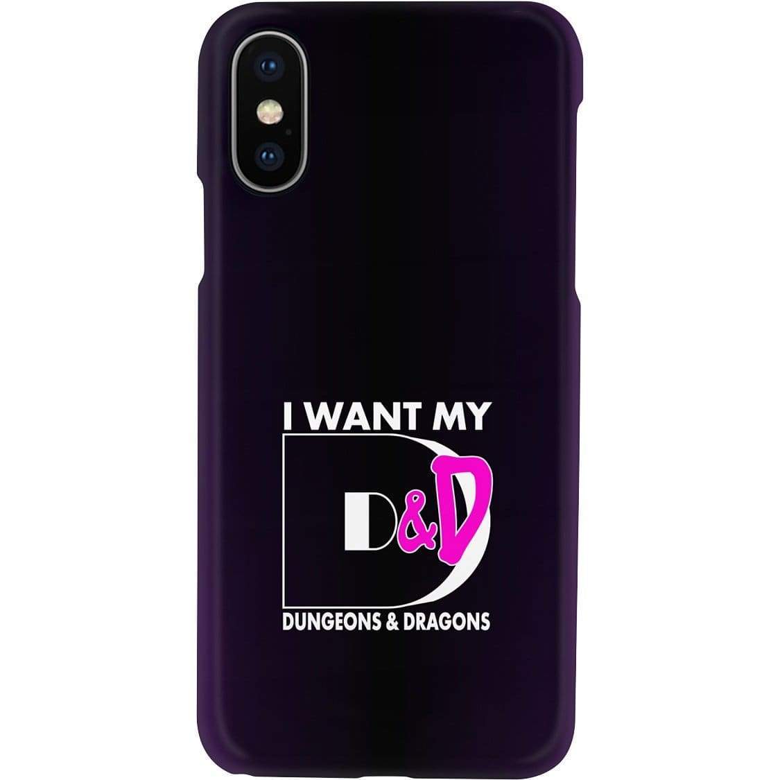 I Want My D&D Dungeons and Dragons Phone Case - Snap * iPhone * Samsung * - iPhone XS Case / Gloss / Apparel