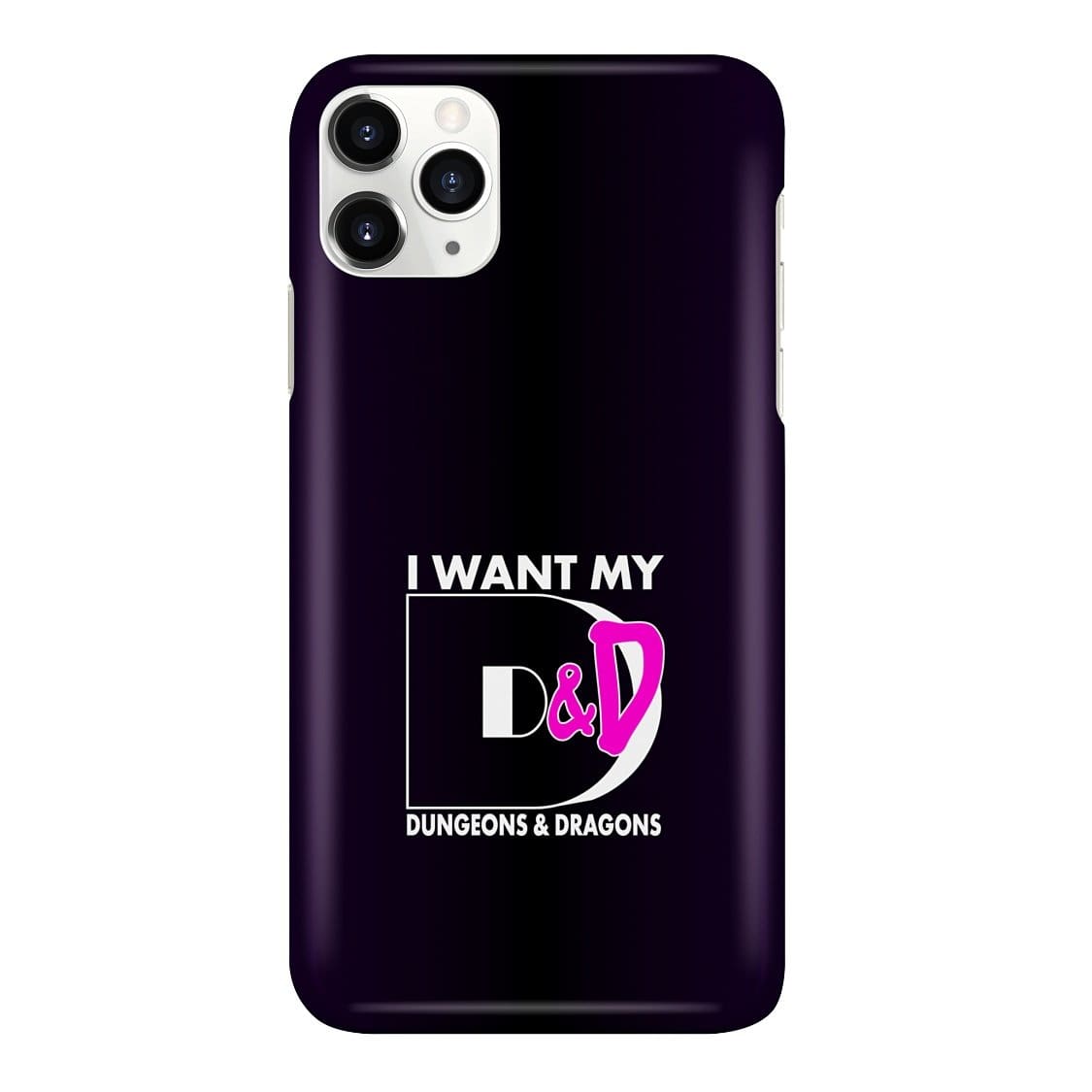 I Want My D&D Dungeons and Dragons Phone Case - Snap * iPhone * Samsung * - iPhone 11 Pro Max Case / Gloss / Apparel