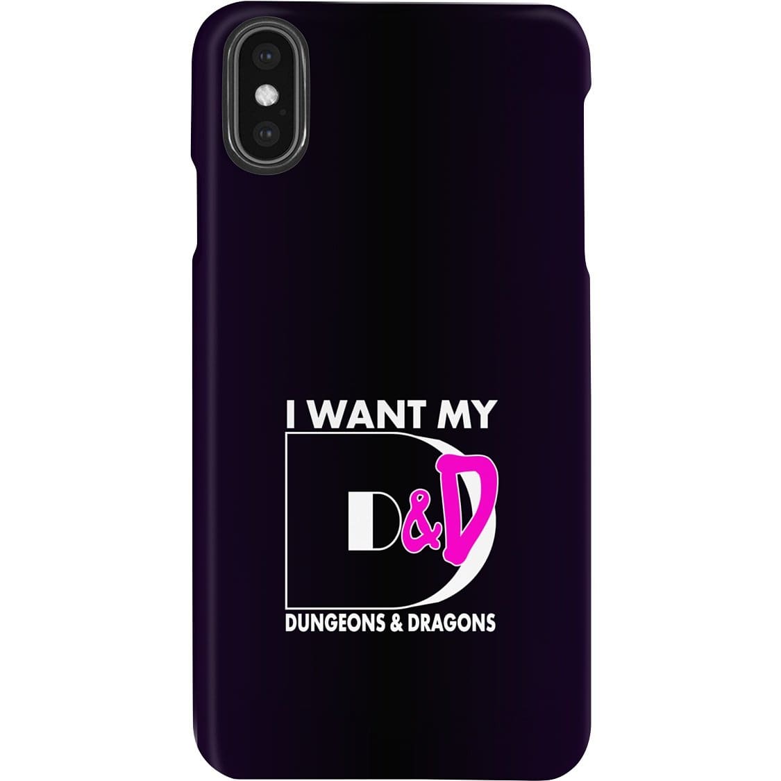 I Want My D&D Dungeons and Dragons Phone Case - Snap * iPhone * Samsung * - iPhone XS Max Case / Gloss / Apparel