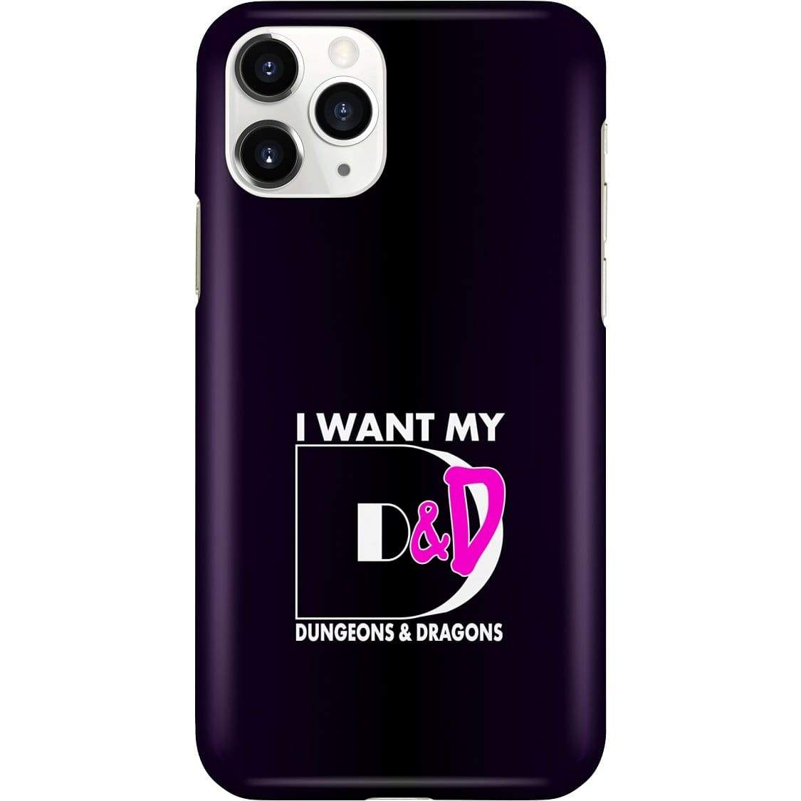 I Want My D&D Dungeons and Dragons Phone Case - Snap * iPhone * Samsung * - iPhone 11 Pro Case / Gloss / Apparel