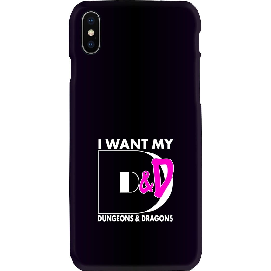 I Want My D&D Dungeons and Dragons Phone Case - Snap * iPhone * Samsung * - iPhone X Case / Gloss / Apparel
