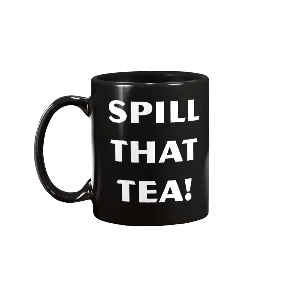 Spill That Tea! 15oz Coffee Mug - Black / 15OZ - Mugs