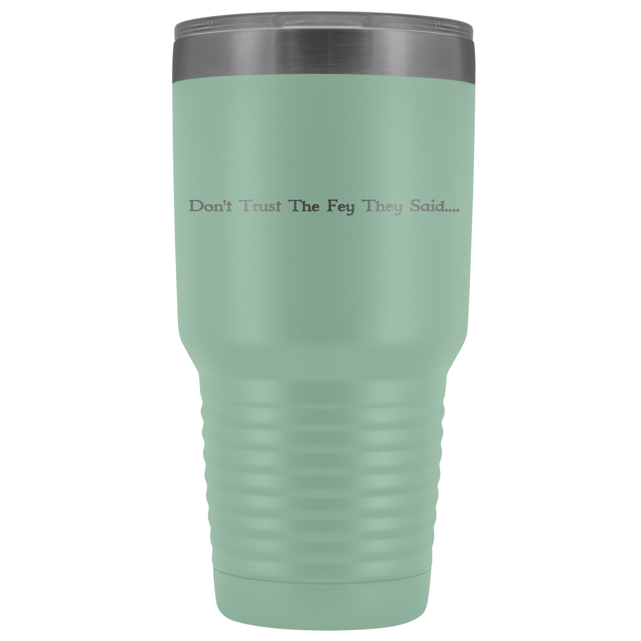 The Lady Auri - Dont Trust The Fey 30oz Vacuum Tumbler - Teal - The Lady Auri