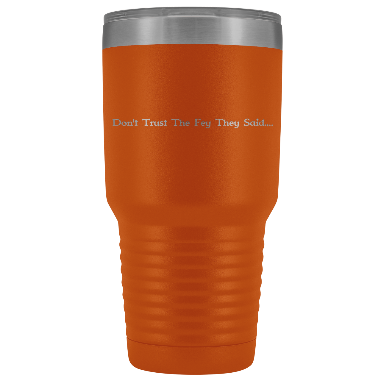 The Lady Auri - Dont Trust The Fey 30oz Vacuum Tumbler - Orange - The Lady Auri