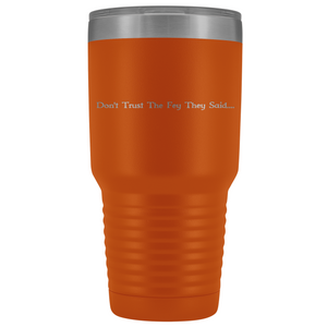 The Lady Auri - Dont Trust The Fey 30oz Vacuum Tumbler - Orange - The Lady Auri