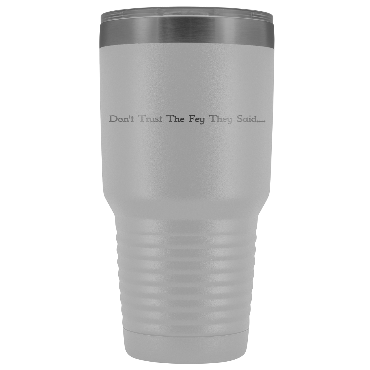 The Lady Auri - Dont Trust The Fey 30oz Vacuum Tumbler - White - The Lady Auri