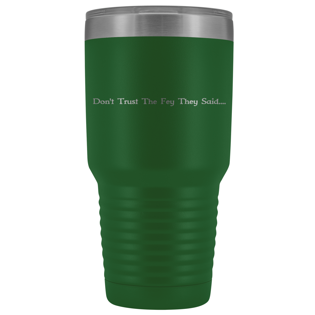 The Lady Auri - Dont Trust The Fey 30oz Vacuum Tumbler - Green - The Lady Auri