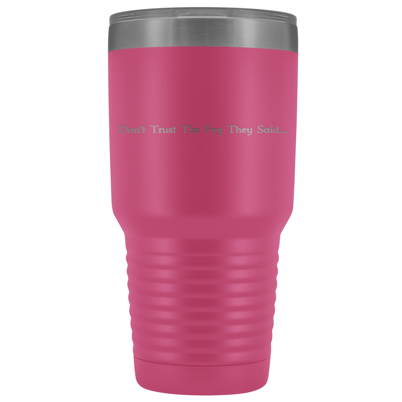 The Lady Auri - Dont Trust The Fey 30oz Vacuum Tumbler - Pink - The Lady Auri