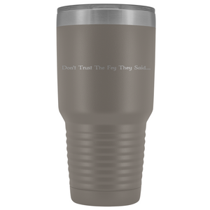 The Lady Auri - Dont Trust The Fey 30oz Vacuum Tumbler - Pewter - The Lady Auri