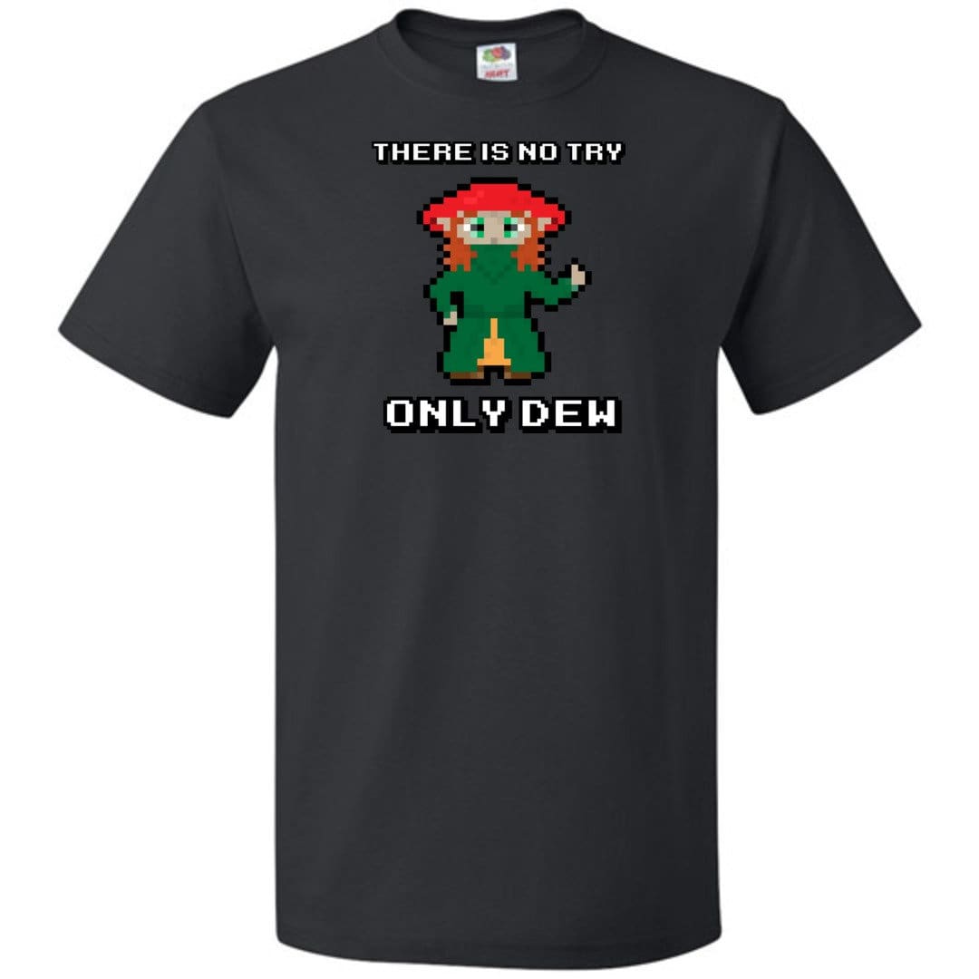 There Is Now Try Only Dew Unisex Classic Tee - Black / S