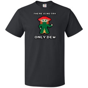 There Is Now Try Only Dew Unisex Classic Tee - Black / S