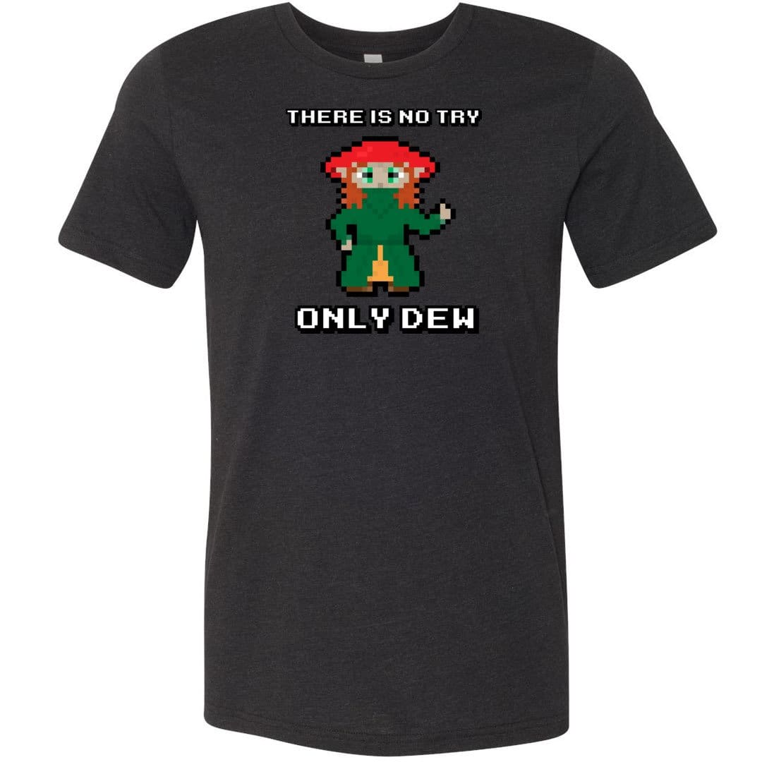 There Is Now Try Only Dew Unisex Premium Tee - Black Heather / XS