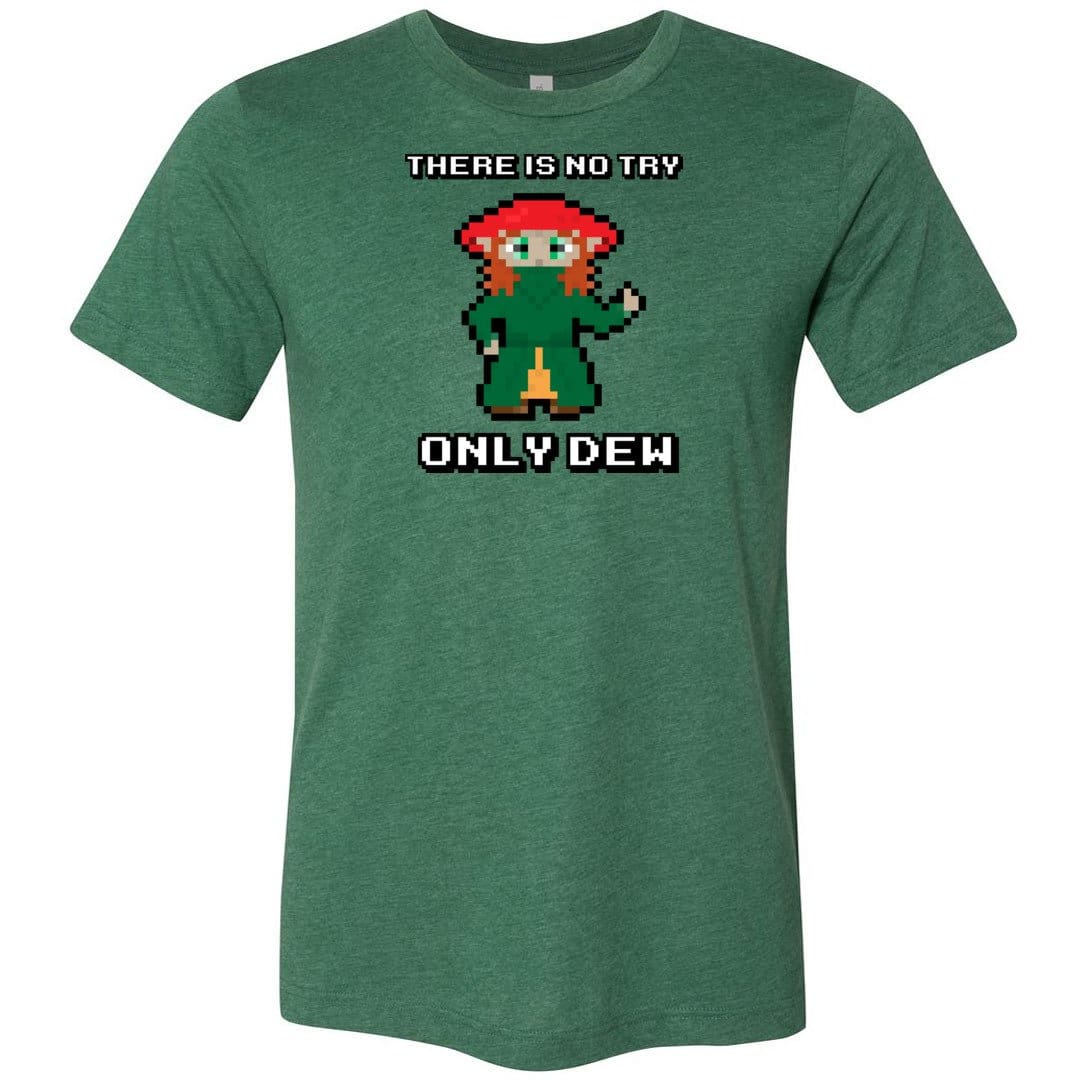 There Is Now Try Only Dew Unisex Premium Tee - Heather Grass Green / XS