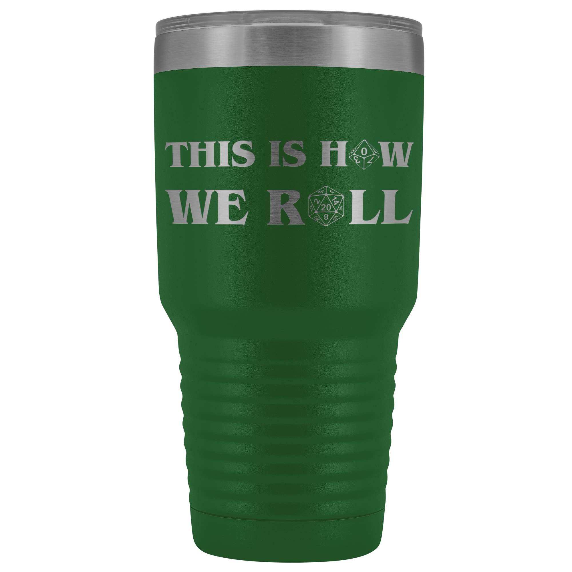 This Is How We Roll V3 30oz Vacuum Tumbler - Green - Tumblers