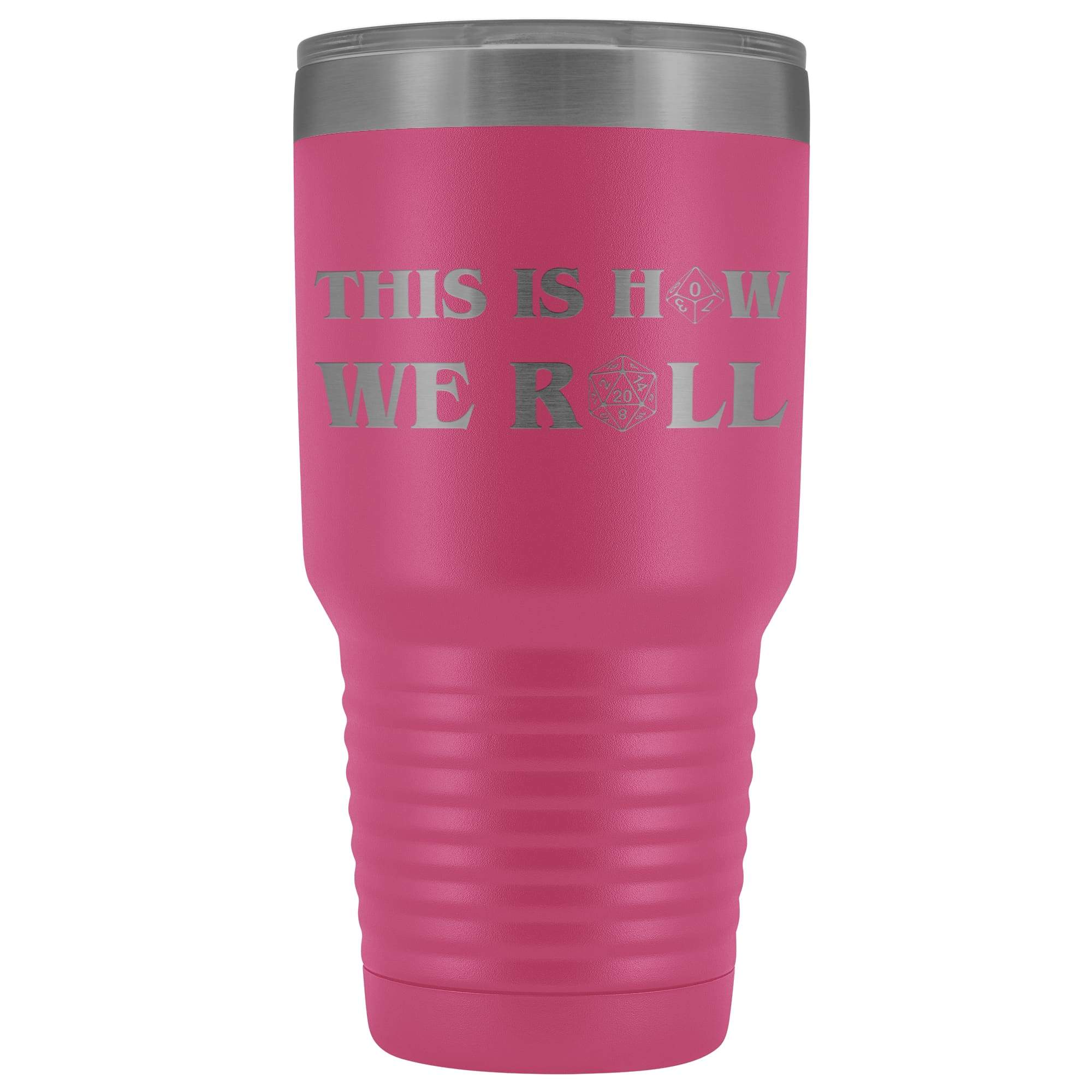 This Is How We Roll V3 30oz Vacuum Tumbler - Pink - Tumblers
