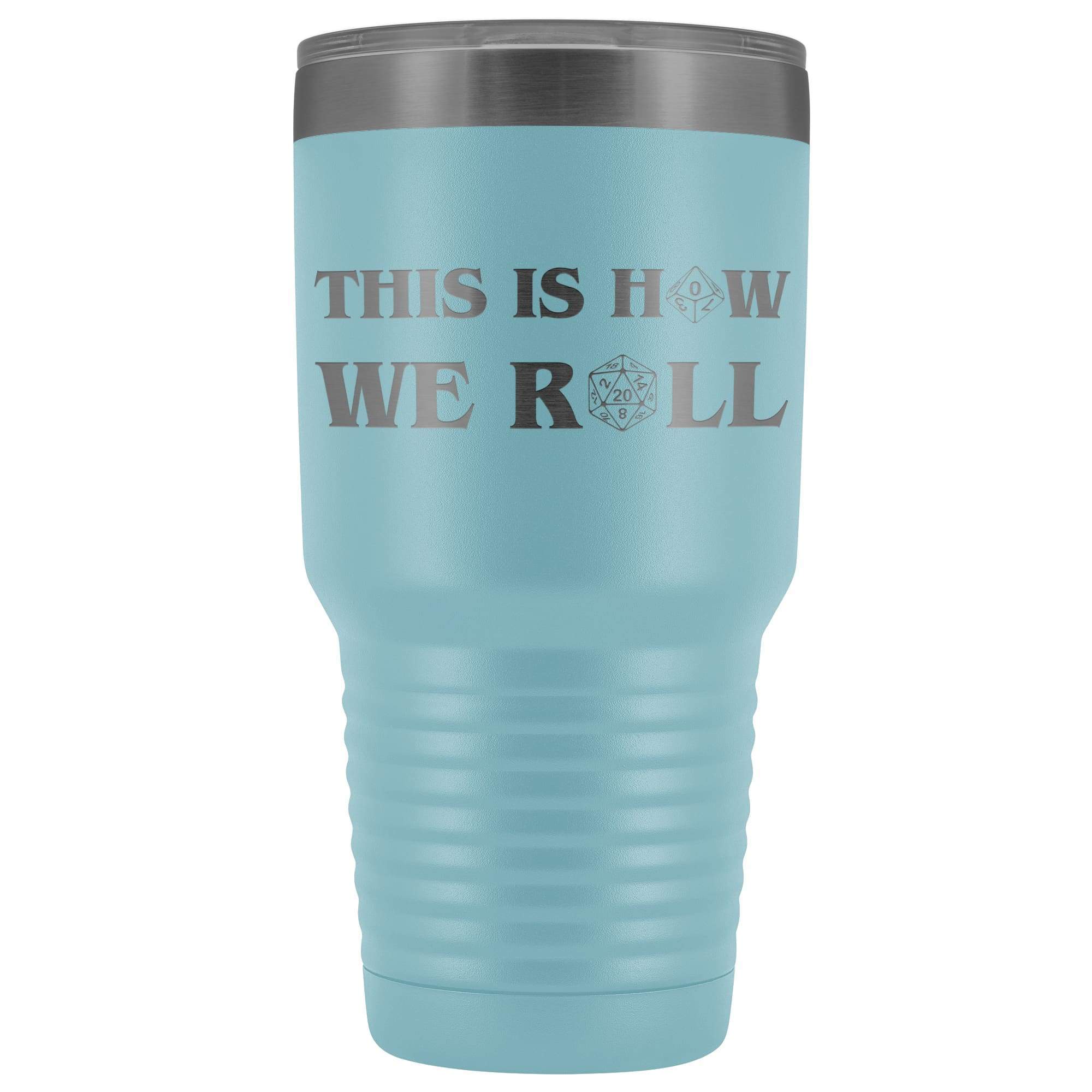 This Is How We Roll V3 30oz Vacuum Tumbler - Light Blue - Tumblers