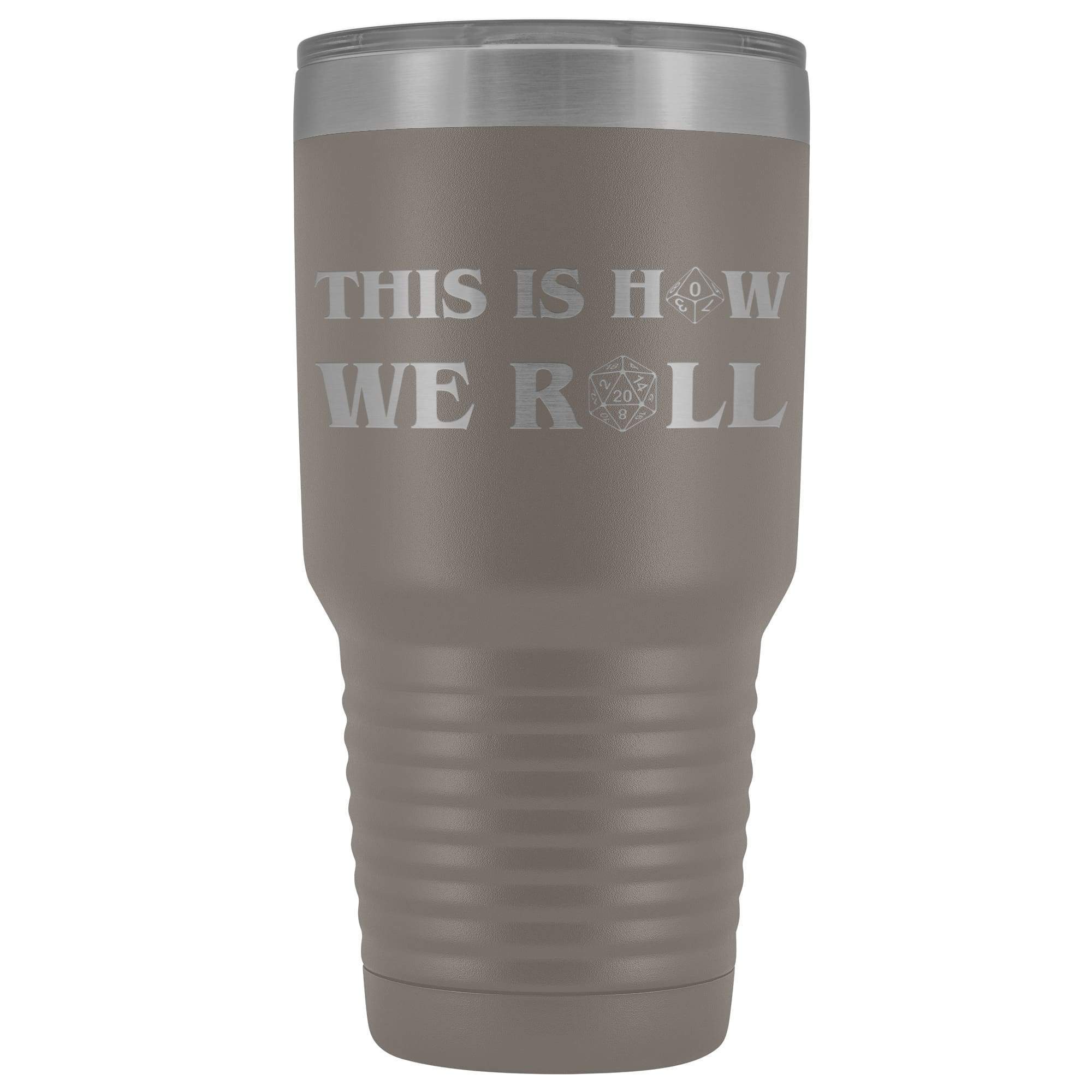 This Is How We Roll V3 30oz Vacuum Tumbler - Pewter - Tumblers